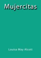 Ebook Mujercitas di Louisa May Alcott edito da Louisa May Alcott