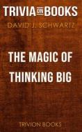 Ebook The Magic of Thinking Big by David J. Schwartz (Trivia-On-Books) di Trivion Books edito da Trivion Books