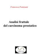 Ebook Analisi frattale del carcinoma prostatico di Francesca Pontenani edito da Francesca Pontenani