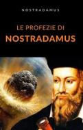 Ebook Le profezie di Nostradamus (tradotto) di Nostradamus edito da Anna Ruggieri