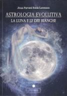 Ebook Astrologia evolutiva di Jivan Parvani Sonia Lorenzon edito da Edizioni Alvorada