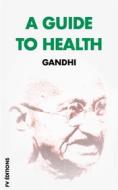 Ebook A Guide to Health di Gandhi edito da FV Éditions