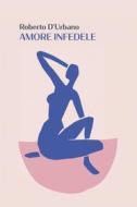 Ebook Amore Infedele di D'Urbano  Roberto edito da ilmiolibro self publishing