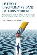 Ebook Le droit disciplinaire dans la jurisprudence di Julie Alardin, Juan Castiaux edito da Éditions Larcier
