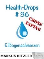 Ebook Health-Drops #36 - Cross-Taping di Markus Hitzler edito da Books on Demand