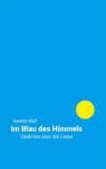 Ebook Im Blau des Himmels di Anette Kiel edito da Books on Demand