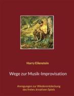 Ebook Wege zur Musik-Improvisation di Harry Eilenstein edito da Books on Demand