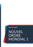 Ebook Nouvel ordre mondial 1 di Eduard Wagner edito da Books on Demand