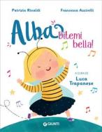 Ebook Alba. Ditemi bella! di Rinaldi Patrizia edito da Giunti