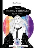 Ebook Ruben principessa di Rainbowland - Fuga dal castello di Carol Therese edito da Youcanprint