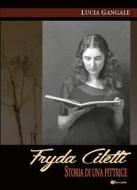 Ebook Fryda Ciletti. Storia di una pittrice di Lucia Gangale edito da Youcanprint