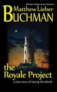 Ebook The Royale Project di M. L. Buchman edito da Buchman Bookworks, Inc.