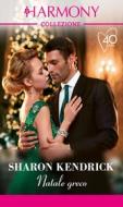 Ebook Natale greco di Sharon Kendrick edito da HarperCollins Italia