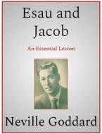 Ebook Esau and Jacob di Neville Goddard edito da Andura Publishing