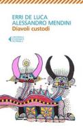 Ebook Diavoli custodi di Erri De Luca, Alessandro Mendini edito da Feltrinelli Editore