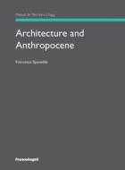 Ebook Architecture and Anthropocene di Francesco Spanedda edito da Franco Angeli Edizioni