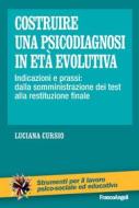 Ebook Costruire una psicodiagnosi in età evolutiva di Luciana Cursio edito da Franco Angeli Edizioni