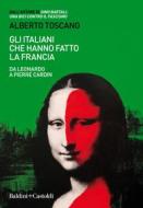 Ebook Gli italiani che hanno fatto la Francia di Alberto Toscano edito da Baldini+Castoldi