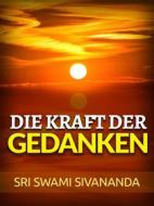 Ebook Die Kraft der Gedanken (Übersetzt) di Sri Swami Sivananda edito da Stargatebook