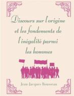 Ebook Discours sur l&apos;origine et les fondements de l&apos;inégalité parmi les hommes di Jean-Jacques Rousseau edito da Books on Demand