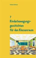 Ebook 7 Kinderbewegungsgeschichten für den Klassenraum di Stefanie Grötzner edito da Books on Demand