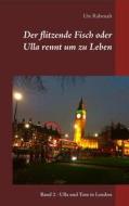 Ebook Der flitzende Fisch oder Ulla rennt um zu Leben di Ute Rabenalt edito da Books on Demand