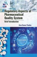 Ebook Regulatory Aspects of Pharmaceutical Quality System di Arun Kumar Pandey edito da PHARMAMED PRESS