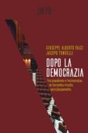 Ebook Dopo la democrazia di Tondelli Jacopo, Falci Giuseppe Alberto edito da Zolfo Editore