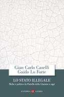 Ebook Lo Stato illegale di Gian Carlo Caselli, Guido Lo Forte edito da Editori Laterza