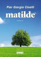 Ebook Matilde di Pier Giorgio Cinelli edito da Booksprint