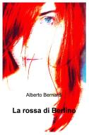 Ebook La rossa di Berlino di Bernardi Alberto edito da ilmiolibro self publishing