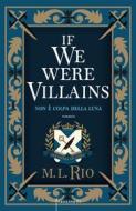 Ebook If we were villains di Rio M. L. edito da Frassinelli