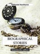Ebook Biographical Stories di Nathaniel Hawthorne edito da Greenbooks Editore