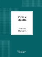 Ebook Virtù e delitto di Gaetano Barbieri edito da Librorium Editions
