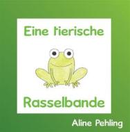 Ebook Eine tierische Rasselbande di Aline Pehling edito da Books on Demand