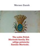 Ebook The noble Polish Morteski family. Die adlige polnische Familie Morteski. di Werner Zurek edito da Books on Demand