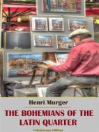 Ebook The Bohemians of the Latin Quarter di Henri Murger edito da E-BOOKARAMA