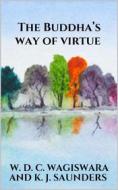 Ebook The Buddha’s way of virtue di K. J. Saunders, W. D. C. Wagiswara edito da Youcanprint