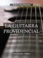 Ebook La guitarra providencial di Robert Louis Stevenson edito da Greenbooks Editore