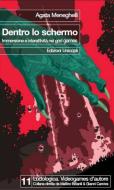 Ebook Dentro lo schermo. Immersione e interattività nei god games di Meneghelli Agata edito da Edizioni Unicopli