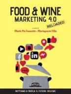 Ebook Food & Wine Marketing 4.0 Reloaded di Maria Pia Favaretto, Mariagrazia Villa edito da Dario Flaccovio Editore