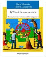 Ebook ROMantiche e nuove storie di Abrescia Dario, Mangarella Tiziana edito da edizioni la meridiana