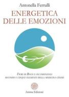 Ebook Energetica delle Emozioni di Antonella Ferrulli edito da Anima Edizioni