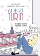 Ebook My secret Turin di Irene Perino edito da L'Airone