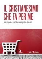 Ebook Il Cristianesimo che fa per me di Fabio Vieira De Franca edito da TRESEDICI