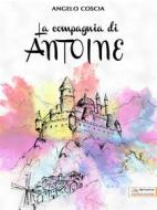 Ebook La compagnia di Antoine di Angelo Coscia edito da Albatros Edizioni