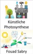 Ebook Künstliche Photosynthese di Fouad Sabry edito da Eine Milliarde Sachkundig [German]