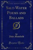 Ebook Salt-Water Poems and Ballads di John Masefield edito da Forgotten Books