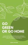 Ebook Go Green Or Go Home di Logan J. Davisson edito da Books on Demand