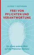 Ebook Frei von Pflichten und Verantwortung di Alfred T. Hoffmann edito da Books on Demand